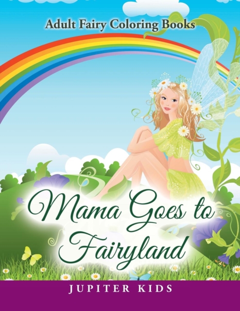 Mama Goes to Fairyland : Adult Fairy Coloring Books, Paperback / softback Book