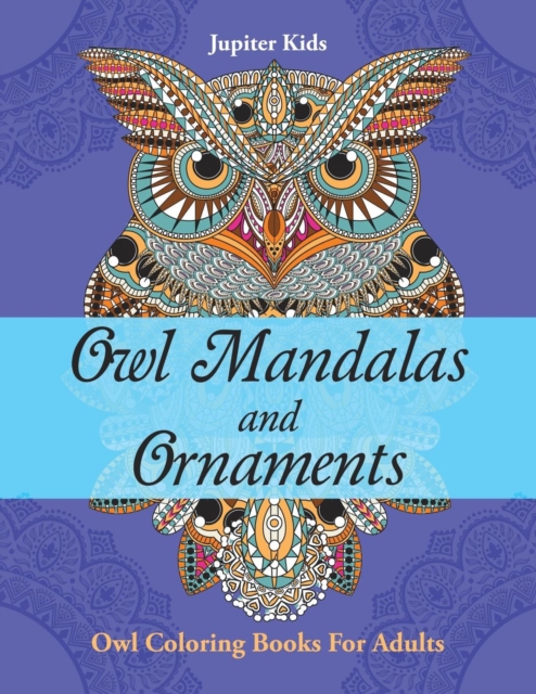 Owl Mandalas and Ornaments : Owl Coloring Books for Adults, Paperback / softback Book