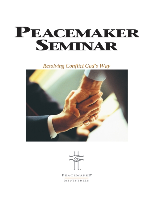 Biblical Peacemaking Seminar Guide, Paperback / softback Book