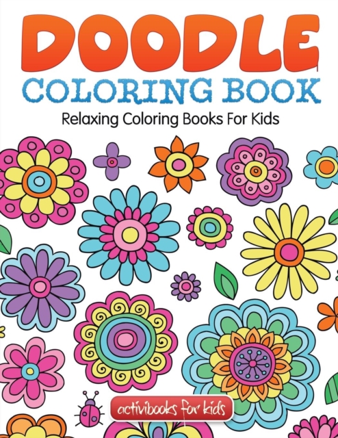 Doodle Coloring Book : Relaxing Coloring Books For Kids, Paperback / softback Book