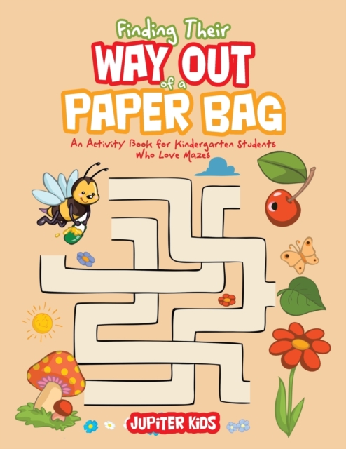 Finding Their Way Out of a Paper Bag : An Activity Book for Kindergarten Students Who Love Mazes, Paperback / softback Book