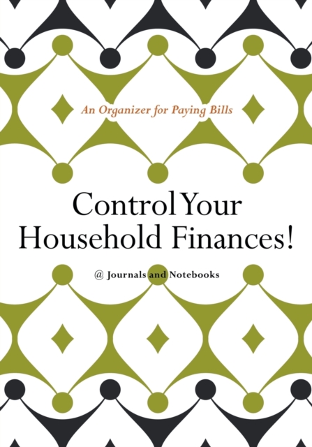 Control Your Household Finances! An Organizer for Paying Bills, Paperback / softback Book