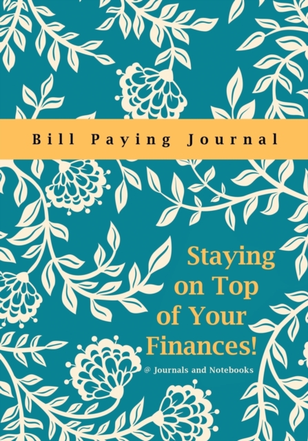 Staying on Top of Your Finances! Bill Paying Journal, Paperback / softback Book