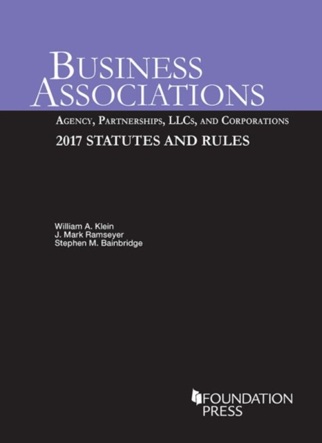 Business Associations: Agency, Partnerships, LLCs, and Corporations, 2017 Statutes and Rules, Paperback / softback Book