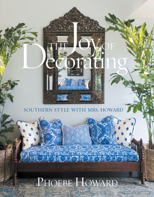 The Joy of Decorating : Southern Style with Mrs. Howard, PDF eBook