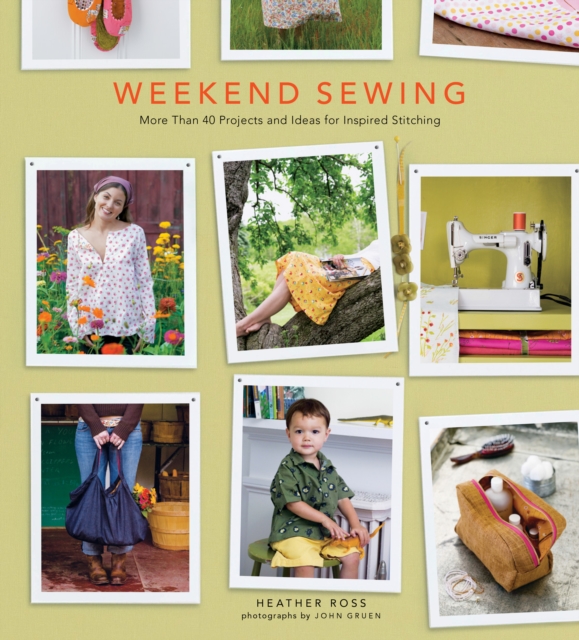 Weekend Sewing : More Than 40 Projects and Ideas for Inspired Stitching, EPUB eBook