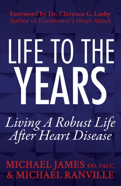 Life to the Years : Living a Robust Life After Heart Disease, EPUB eBook
