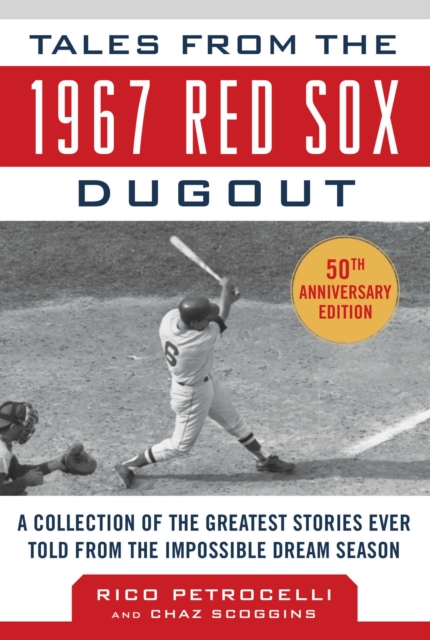 Tales from the 1967 Red Sox : A Collection of the Greatest Stories Ever Told, EPUB eBook