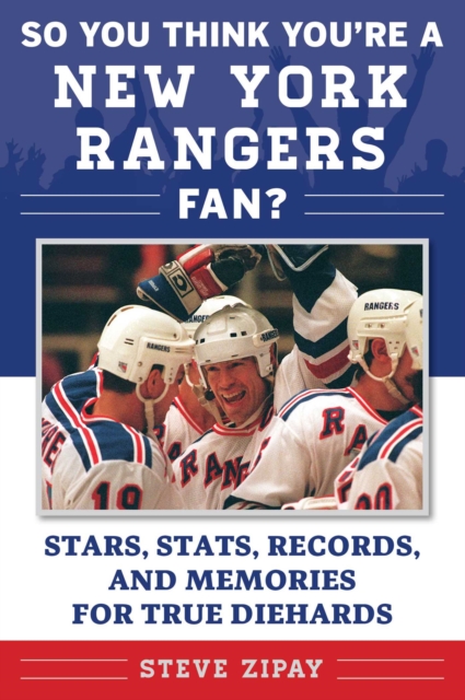 So You Think You're a New York Rangers Fan? : Stars, Stats, Records, and Memories for True Diehards, EPUB eBook