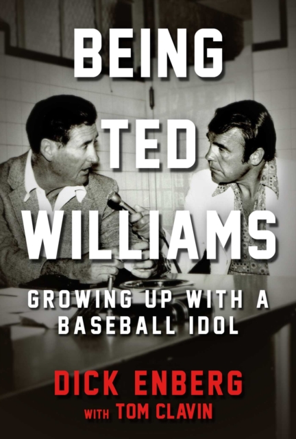 Being Ted Williams : Growing Up with a Baseball Idol, EPUB eBook