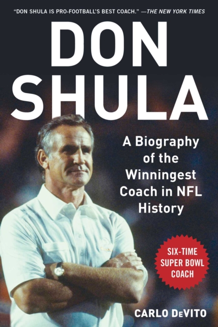Don Shula : A Biography of the Winningest Coach in NFL History, EPUB eBook