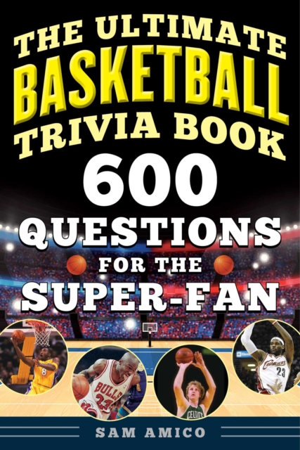 The Ultimate Basketball Trivia Book : 600 Questions for the Super-Fan, EPUB eBook
