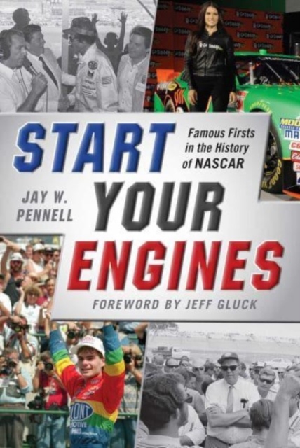 Start Your Engines : Famous Firsts in the History of NASCAR, Paperback / softback Book