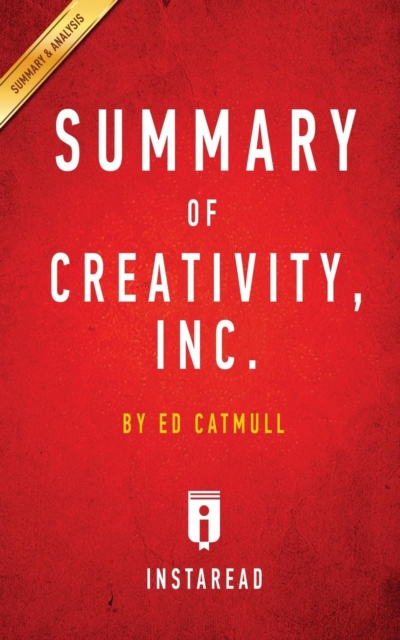 Summary of Creativity, Inc. : By Ed Catmull - Includes Analysis, Paperback / softback Book