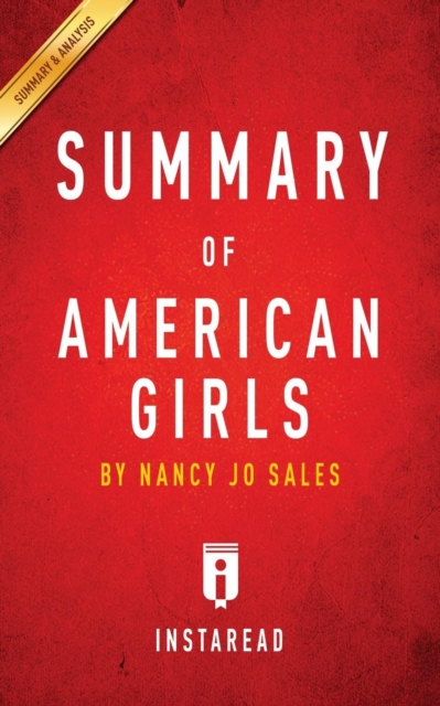 Summary of American Girls : by Nancy Jo Sales Includes Analysis, Paperback / softback Book