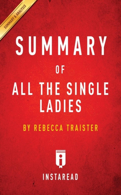 Summary of All the Single Ladies by Rebecca Traister Includes Analysis, Paperback / softback Book