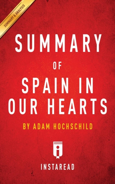 Summary of Spain in Our Hearts by Adam Hochschild Includes Analysis, Paperback / softback Book