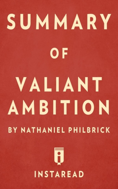 Summary of Valiant Ambition : By Nathaniel Philbrick Includes Analysis, Paperback / softback Book