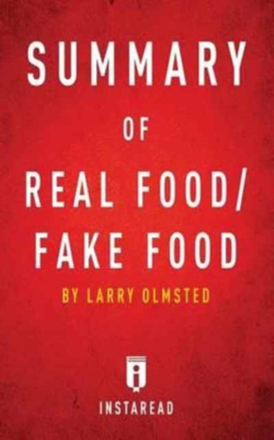 Summary of Real Food/Fake Food : By Larry Olmsted Includes Analysis, Paperback / softback Book
