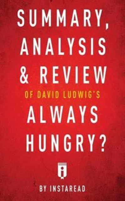 Summary, Analysis & Review of David Ludwig's Always Hungry? by Instaread, Paperback / softback Book