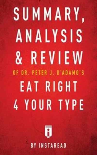 Summary, Analysis & Review of Peter J. D'Adamo's Eat Right 4 Your Type by Instaread, Paperback / softback Book