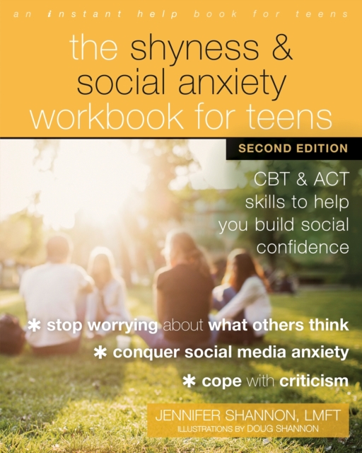 The Shyness and Social Anxiety Workbook for Teens, Second Edition : CBT and ACT Skills to Help You Build Social Confidence, Paperback / softback Book