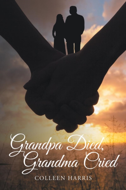 Grandpa Died, Grandma Cried, EPUB eBook