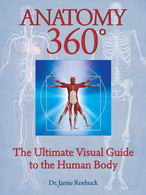 Anatomy 360 : The Ultimate Visual Guide to the Human Body, PDF eBook