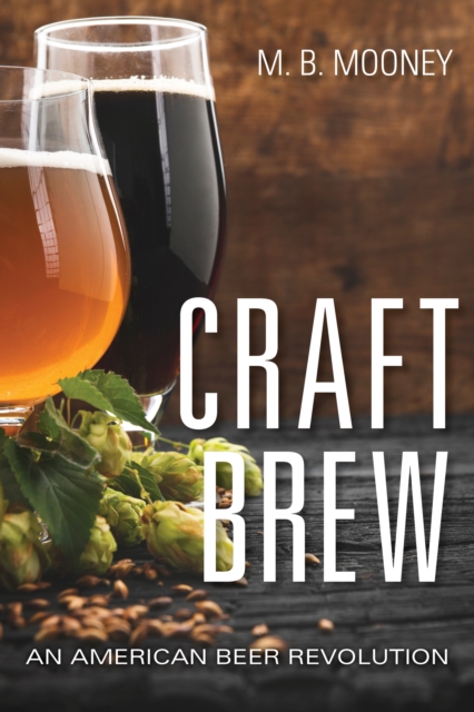 Craft Brew : An American Beer Revolution, Hardback Book