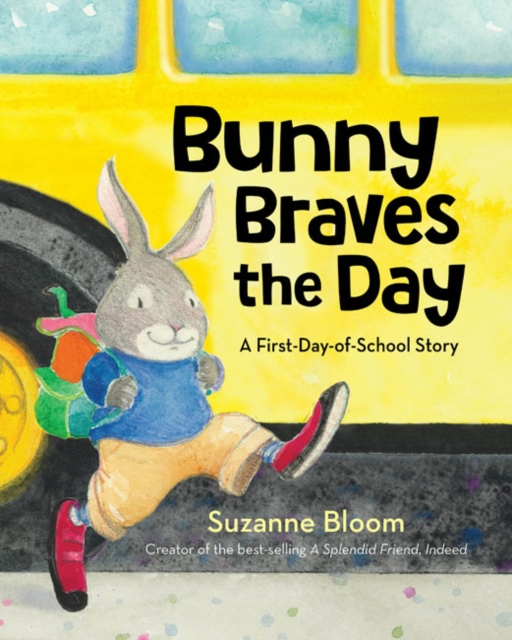 Bunny Braves the Day : A First-Day-Of-School Story, Hardback Book