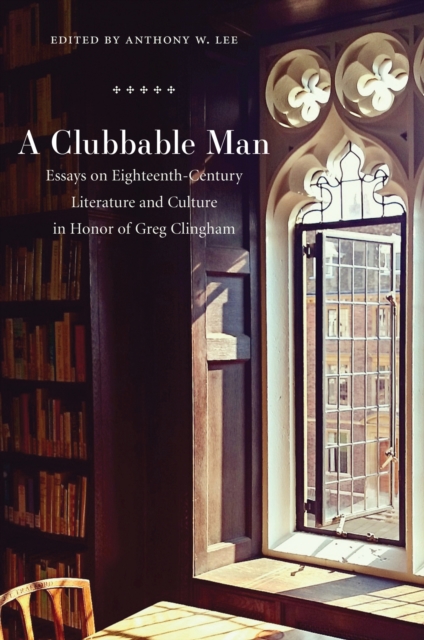 A Clubbable Man : Essays on Eighteenth-Century Literature and Culture in Honor of Greg Clingham, Paperback / softback Book