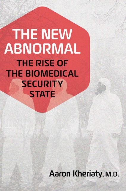 The New Abnormal : The Rise of the Biomedical Security State, EPUB eBook
