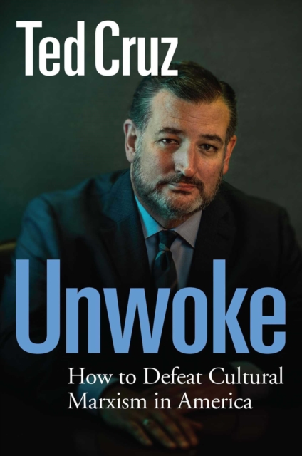 Unwoke : How to Defeat Cultural Marxism in America, EPUB eBook