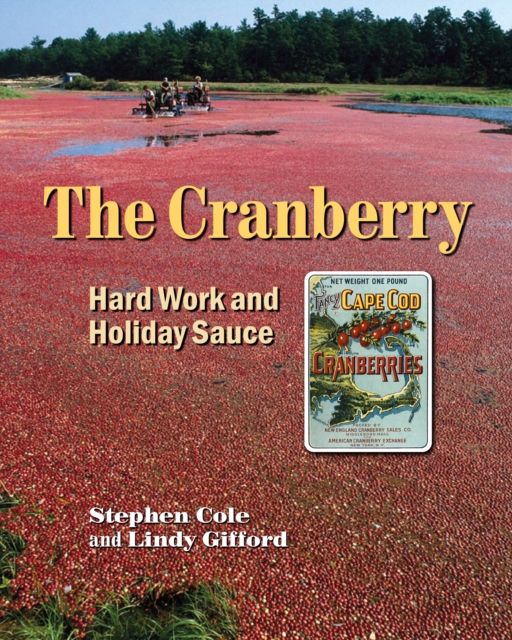 The Cranberry : Hard Work and Holiday Sauce, Paperback / softback Book