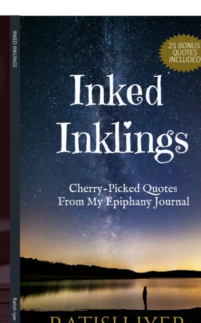Inked Inklings : Cherry-Picked Quotes From My Epiphany Journal, Paperback / softback Book