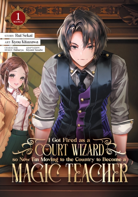 I Got Fired as a Court Wizard so Now I'm Moving to the Country to Become a Magic  Teacher (Manga) Vol. 1, Paperback / softback Book