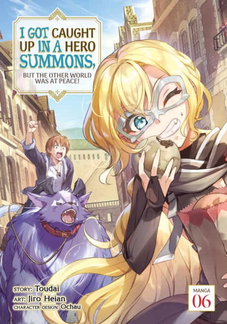 I Got Caught Up In a Hero Summons, but the Other World was at Peace! (Manga) Vol. 6, Paperback / softback Book
