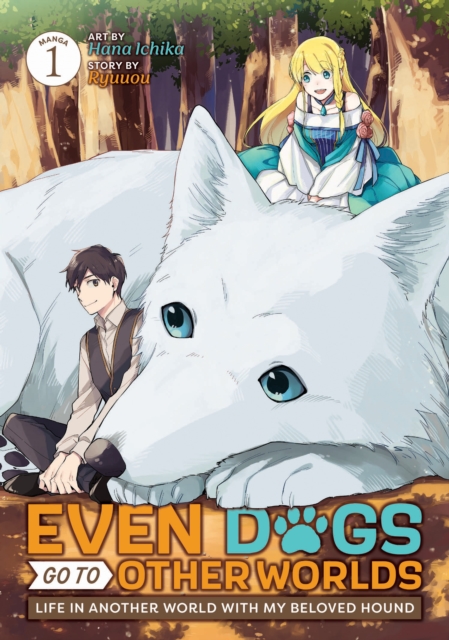 Even Dogs Go to Other Worlds: Life in Another World with My Beloved Hound (Manga) Vol. 1, Paperback / softback Book