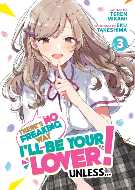 There's No Freaking Way I'll be Your Lover! Unless... (Light Novel) Vol. 3, Paperback / softback Book