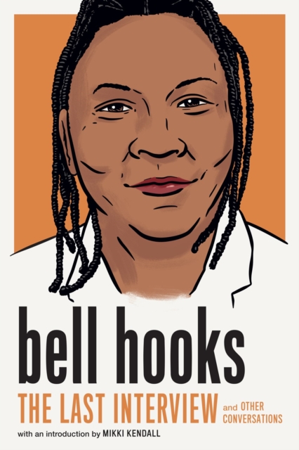 Bell Hooks: The Last Interview : And Other Conversations, Paperback / softback Book