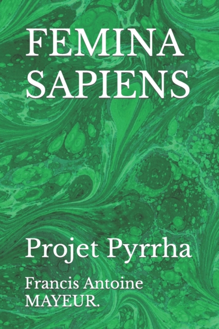Femina Sapiens : Projet Pyrrha, Paperback / softback Book