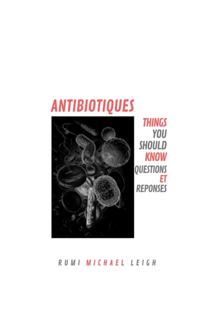 Antibiotiques : Things You Should Know (Questions et Reponses), Paperback / softback Book