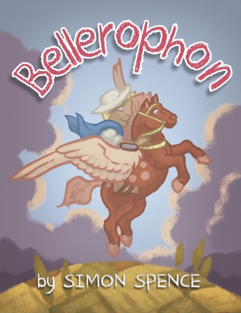 Bellerophon : Book 8- Early Myths: Kids Books on Greek Myth, Paperback / softback Book