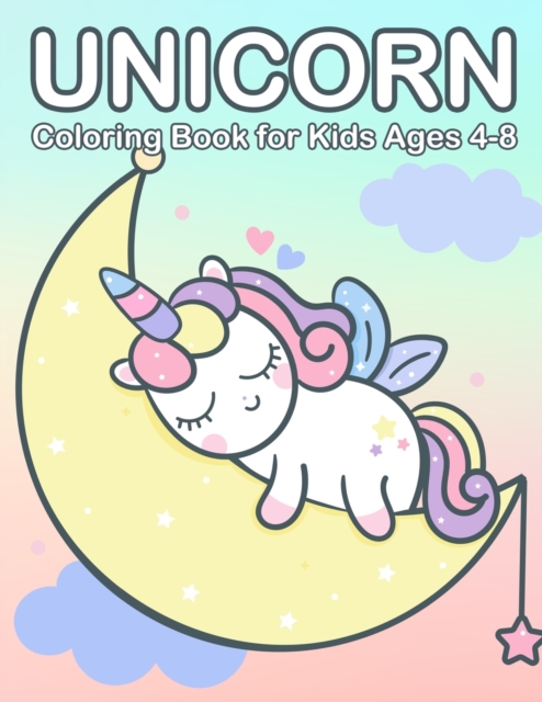 Unicorn Coloring Book for Kids Ages 4-8 : Cute & Jumbo Unicorn Coloring Book for Girls 4-8, Paperback / softback Book