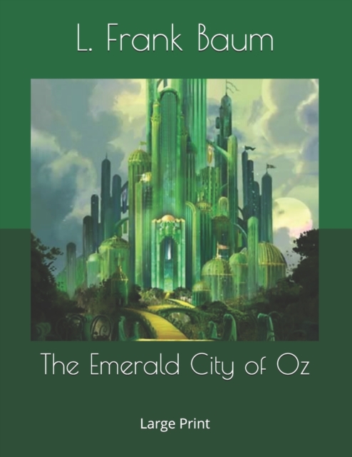 The Emerald City of Oz : Large Print, Paperback / softback Book