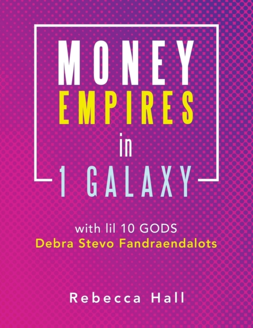 Money Empires in 1 Galaxy with Lil 10 Gods Debra Stevo Fandraendalots, Paperback / softback Book