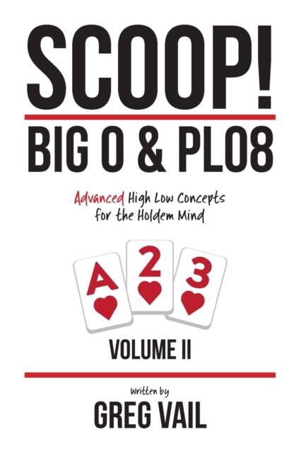 SCOOP! Big O & PLO8 : Advanced High Low Concepts for the Holdem Mind, Paperback / softback Book