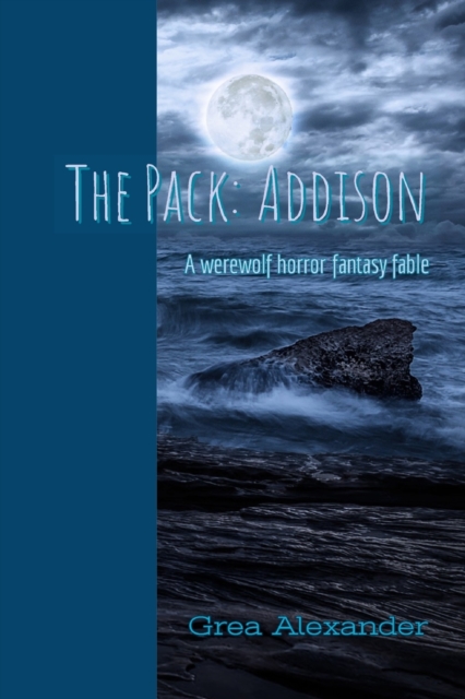 The Pack : Addison: A werewolf horror fantasy fable, Paperback / softback Book