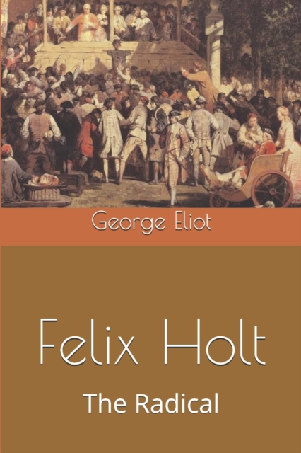 Felix Holt, The Radical, Paperback / softback Book