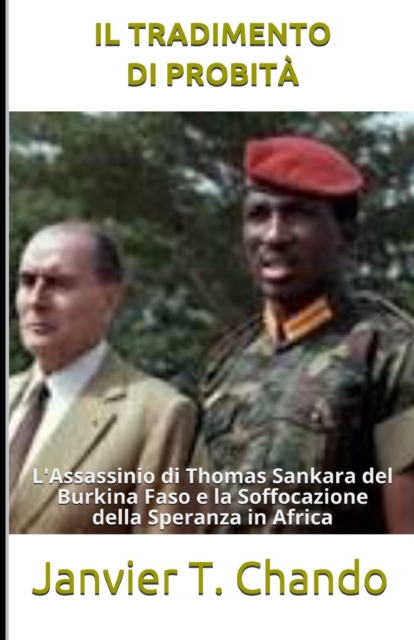 Il Tradimento Di Probita : L'Assassinio di Thomas Sankara del Burkina Faso e la Soffocazione della Speranza in Africa, Paperback / softback Book